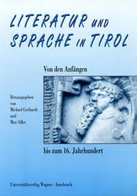 Gebhardt / Siller |  Literatur und Sprache in Tirol. Von den Anfängen bis zum 16. Jahrhundert | Buch |  Sack Fachmedien