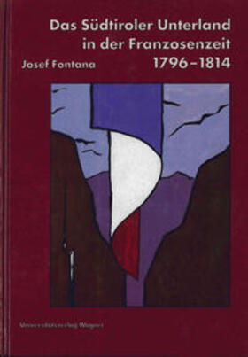 Fontana |  Das Südtiroler Unterland in der Franzosenzeit 1796-1814 | Buch |  Sack Fachmedien