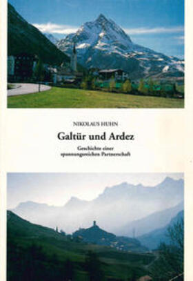 Huhn |  Galtür und Ardez. Geschichte einer spannungsreichen Partnerschaft | Buch |  Sack Fachmedien