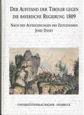 Blaas | Der Aufstand der Tiroler gegen die bayerische Regierung 1809 nach den Aufzeichnungen des Zeitgenossen Josef Daney | Buch | 978-3-7030-0402-5 | sack.de