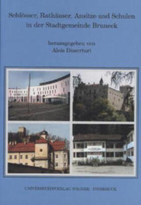 Dissertori |  Schlösser, Rathäuser, Ansitze und Schulen in der Stadtgemeinde Bruneck | Buch |  Sack Fachmedien