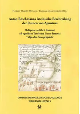 Müller / Schaffenrath |  Anton Roschmanns lateinische Beschreibung der Ruinen von Aguntum | Buch |  Sack Fachmedien