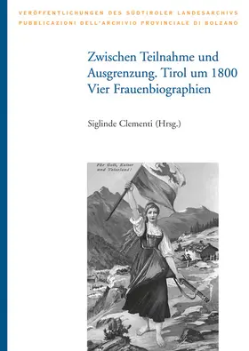 Clementi |  Zwischen Teilnahme und Ausgrenzung. Tirol um 1800: Vier Frauenbiographien | Buch |  Sack Fachmedien