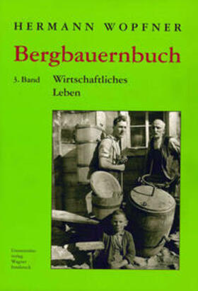 Wopfner |  Bergbauernbuch. Von Arbeit und Leben des Tiroler Bergbauern. Band 3 | Buch |  Sack Fachmedien