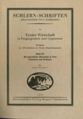 Günther |  Tiroler Wirtschaft in Vergangenheit und Gegenwart. Band 3: Die gewerbliche Wirtschaft in Tirol: Tatsachen und Probleme | Buch |  Sack Fachmedien