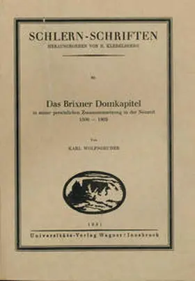 Wolfsgruber |  Das Brixner Domkapitel in seiner persönlichen Zusammensetzung in der Neuzeit 1500-1803 | Buch |  Sack Fachmedien