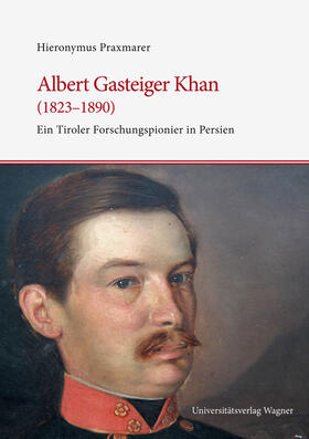 Praxmarer |  Albert Gasteiger Khan (1823-1890) | Buch |  Sack Fachmedien