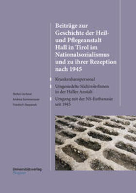 Lechner / Sommerauer / Stepanek |  Beiträge zur Geschichte der Heil- und Pflegeanstalt Hall in Tirol im Nationalsozialismus und zu ihrer Rezeption nach 1945 | Buch |  Sack Fachmedien