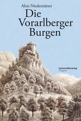 Niederstätter |  Die Vorarlberger Burgen | eBook | Sack Fachmedien
