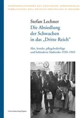 Lechner |  Die Absiedlung der Schwachen in das "Dritte Reich" | Buch |  Sack Fachmedien