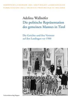 Wallnöfer |  Die politische Repräsentation des gemeinen Mannes in Tirol | Buch |  Sack Fachmedien