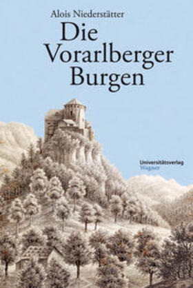 Niederstätter |  Die Vorarlberger Burgen | Buch |  Sack Fachmedien