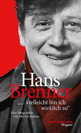 Kolozs |  Hans Brenner. "... vielleicht bin ich wirklich so" | Buch |  Sack Fachmedien