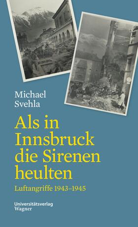 Svehla |  Als in Innsbruck die Sirenen heulten | Buch |  Sack Fachmedien