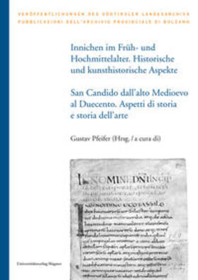 Pfeifer |  Innichen im Früh- und Hochmittelalter. Historische und kunsthistorische Aspekte / San Candido dall’alto Medioevo al Duecento. Aspetti di storia e storia dell’arte | Buch |  Sack Fachmedien