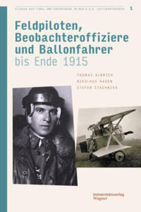 Albrich / Hagen / Stachniß |  Flieger aus Tirol und Vorarlberg in den k.u.k. Luftfahrtruppen Bd. 1 | Buch |  Sack Fachmedien