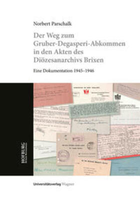 Parschalk |  Der Weg zum Gruber-De Gasperi-Abkommen in den Akten des Diözesanarchivs Brixen | Buch |  Sack Fachmedien