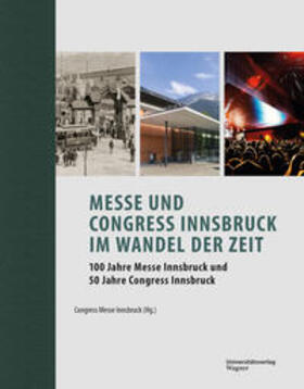 Congress und Messe Innsbruck |  Messe und Congress Innsbruck im Wandel der Zeit | Buch |  Sack Fachmedien