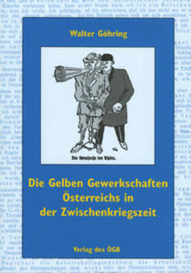 Göhring |  Die Gelben Gewerkschaften Österreichs in der Zwischenkriegszeit | Buch |  Sack Fachmedien