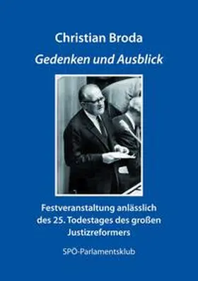 SPÖ Parlamentsklub |  Christian Broda. Gedenken und Ausblick | Buch |  Sack Fachmedien