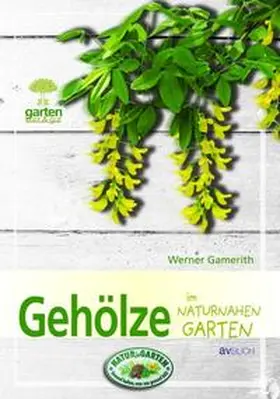 Gamerith |  Gehölze im naturnahen Garten | Buch |  Sack Fachmedien