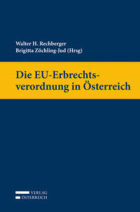 Rechberger / Zöchling-Jud | Die EU-Erbrechtsverordnung in Österreich | Buch | 978-3-7046-6779-3 | sack.de