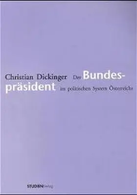 Dickinger |  Der Bundespräsident im politischen System Österreichs | Buch |  Sack Fachmedien