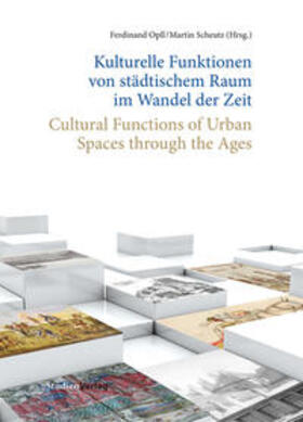 Opll / Scheutz |  Kulturelle Funktionen von städtischem Raum im Wandel der Zeit/Cultural Functions of Urban Spaces through the Ages | Buch |  Sack Fachmedien