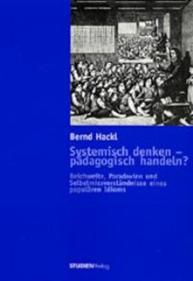 Hackl / Univ.-Prof. Dr. Hackl |  Systemisch denken - pädagogisch handeln? | Buch |  Sack Fachmedien
