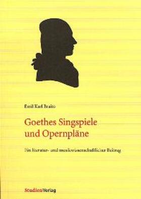 Braito |  Goethes Singspiele und Opernpläne | Buch |  Sack Fachmedien