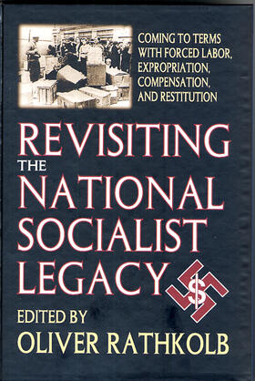 Rathkolb |  Revisiting the National Socialist Legacy: Coming to Terms with Forced Labor, Expropriation, Compensation, and Restitution | Buch |  Sack Fachmedien