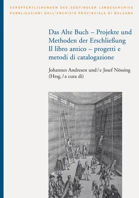 Andresen / Nössing |  Das Alte Buch - Projekt und Methoden der Erschließung/Il libro antico - progetti e metodi di catalogazione | Buch |  Sack Fachmedien