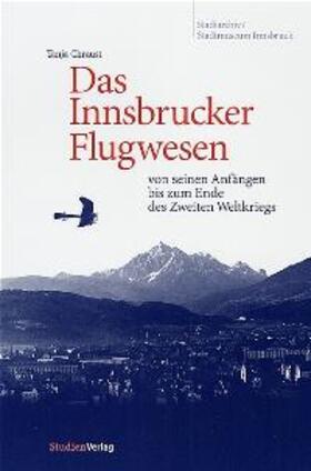 Chraust |  Chraust, T: Innsbrucker Flugwesen | Buch |  Sack Fachmedien