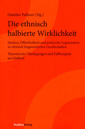 Pallaver |  Die ethnisch halbierte Wirklichkeit | Buch |  Sack Fachmedien