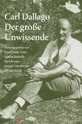 Dalla Torre / Holzner / Renner |  Carl Dallago - Der große Unwissende | Buch |  Sack Fachmedien