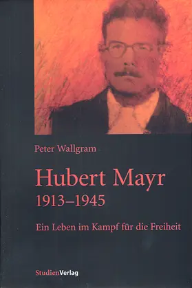 Wallgram |  Hubert Mayr 1913-1945 | Buch |  Sack Fachmedien