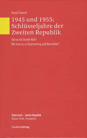 Stourzh |  1945 und 1955: Schlüsseljahre der Zweiten Republik | Buch |  Sack Fachmedien