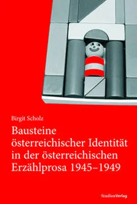 Scholz |  Bausteine österreichischer Identität in der österreichischen Erzählprosa 1945-1949 | Buch |  Sack Fachmedien