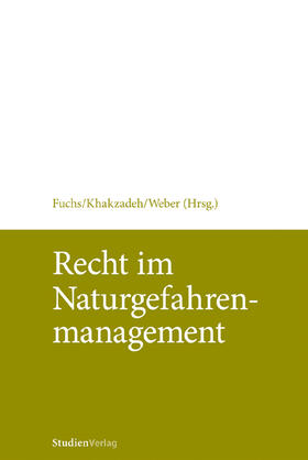Fuchs / Khakzadeh / Weber |  Recht im Naturgefahrenmanagement | Buch |  Sack Fachmedien
