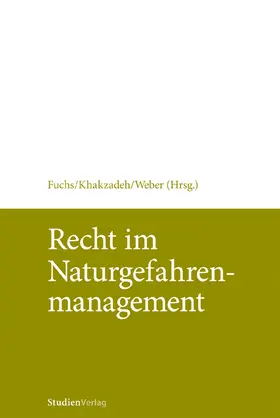 Fuchs / Khakzadeh / Weber |  Recht im Naturgefahrenmanagement | Buch |  Sack Fachmedien