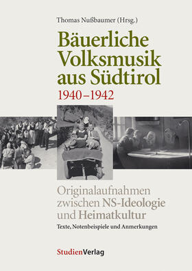 Nußbaumer |  Bäuerliche Volksmusik aus Südtirol 1940-1942 | Buch |  Sack Fachmedien