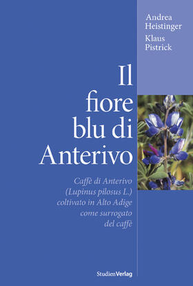 Heistinger / Pistrick |  Il fiore blu di Anterivo | Buch |  Sack Fachmedien