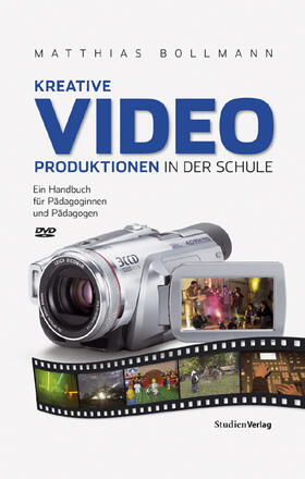 Bollmann |  Kreative Videoproduktionen in der Schule | Buch |  Sack Fachmedien