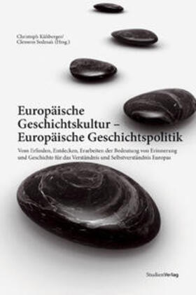 Kühberger / Sedmak |  Europäische Geschichtskultur - Europäische Geschichtspolitik | Buch |  Sack Fachmedien