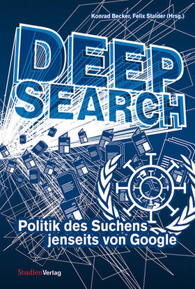 Becker / Stalder |  Deep Search - Politik des Suchens jenseits von Google | Buch |  Sack Fachmedien