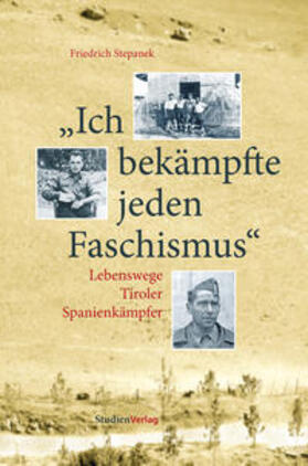 Stepanek | Ich bekämpfte jeden Faschismus | Buch | 978-3-7065-4833-5 | sack.de