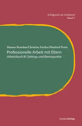 Brandau / Fischer / Pretis | Professionelle Arbeit mit Eltern | Buch | 978-3-7065-4943-1 | sack.de