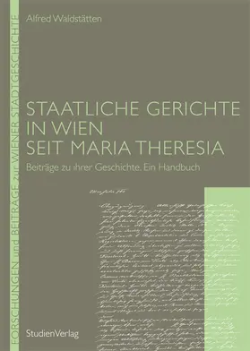 Waldstätten |  Staatliche Gerichte in Wien seit Maria Theresia | Buch |  Sack Fachmedien