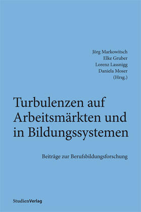 Markowitsch / Gruber / Lassnigg |  Turbulenzen auf Arbeitsmärkten und in Bildungssystemen | Buch |  Sack Fachmedien