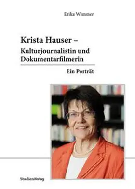 Wimmer |  Krista Hauser – Kulturjournalistin und Dokumentarfilmerin | Buch |  Sack Fachmedien